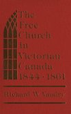 The Free Church in Victorian Canada, 1844-1861 The Free Church in Victorian Canada, 1844-1861