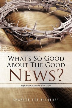 What's So Good About The Good News? - Bilberry, Charles Lee