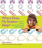 Where Does My Shadow Sleep?: A Parent's Guide to Exploring Science with Children's Books