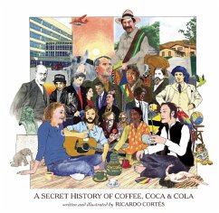 A Secret History of Coffee, Coca & Cola - Cortés, Ricardo