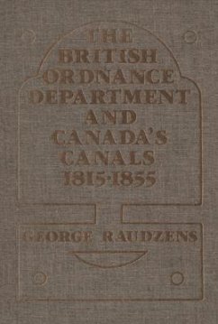 The British Ordnance Department and Canada's Canals 1815-1855 - Raudzens, George