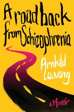 A Road Back from Schizophrenia - Lauveng, Arnhild