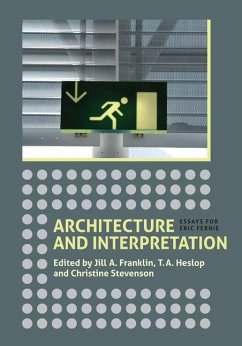Architecture and Interpretation - Jill A. Franklin; T A Heslop; Christine Stevenson; Andrew Shanken; David Hemsoll