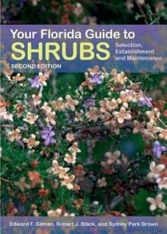 Your Florida Guide to Shrubs: Selection, Establishment, and Maintenance - Gilman, Edward; Black, Robert J.; Brown, Sydney Park