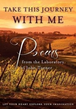 Take This Journey with Me: Poems from the Laboratory of John Turner - Turner, John