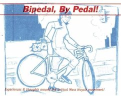 Bipedal, by Pedal: A Critical Mass Primer - Biel, Joe