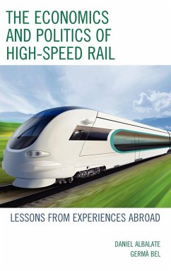The Economics and Politics of High-Speed Rail - Albalate, Daniel; Bel, Germa