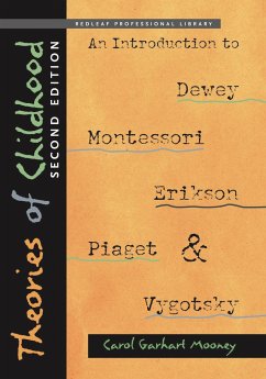 Theories of Childhood: An Introduction to Dewey, Montessori, Erikson, Piaget, and Vygotsky - Mooney, Carol Garhart