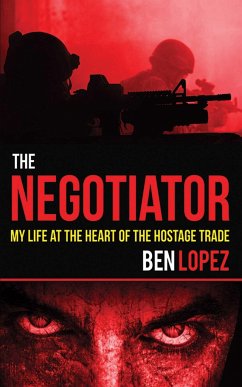 The Negotiator: My Life at the Heart of the Hostage Trade - Lopez, Ben