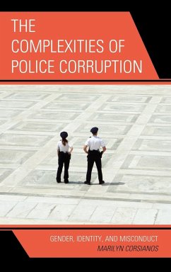 The Complexities of Police Corruption - Corsianos, Marilyn