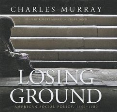 Losing Ground: American Social Policy, 1950-1980 - Murray, Charles