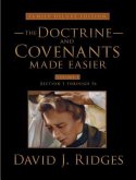 The Doctrine and Covenants Made Easier, Family Edition, Volume 1: Section 1 Through 76