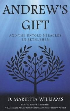 Andrew's Gift: And the Untold Miracles in Bethlehem - Williams, D. Marietta