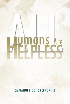 All Humans Are Helpless - Oghenebrorhie, Emmanuel