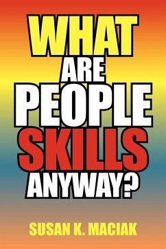 What Are People Skills, Anyway ? - Maciak, Susan K.