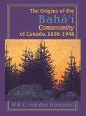 The Origins of the Bahá'í Community of Canada, 1898-1948