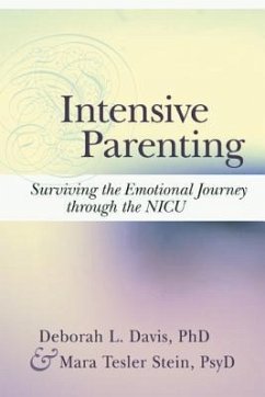 Intensive Parenting: Surviving the Emotional Journey Through the NICU - Davis, Deborah L.; Tesler Stein, Maria