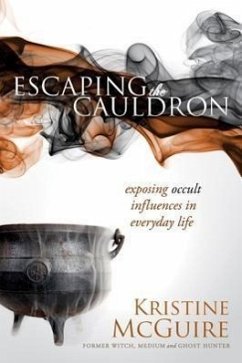 Escaping the Cauldron: Exposing Occult Influences in Everyday Life - Mcguire, Kristine
