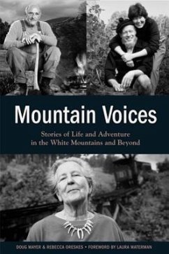 Mountain Voices: Stories of Life and Adventure in the White Mountains and Beyond - Mayer, Doug; Oreskes, Rebecca