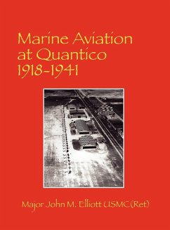 Marine Aviation at Quantico 1918-1941 - Major John M. Elliott, Usmc(ret); Elliott, John M.