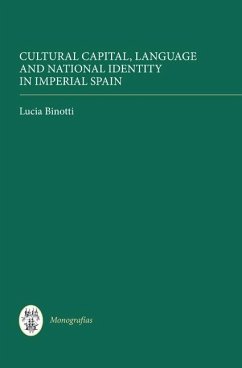 Cultural Capital, Language and National Identity in Imperial Spain - Binotti, Lucia