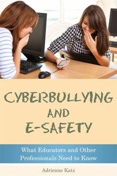 Cyberbullying and E-Safety: What Educators and Other Professionals Need to Know - Katz, Adrienne