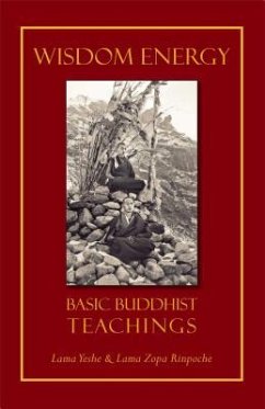 Wisdom Energy: Basic Buddhist Teachings - Yeshe, Thubten; Zopa, Thubten
