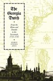 The Georgia Dutch: From the Rhine and Danube to the Savannah, 1733-1783