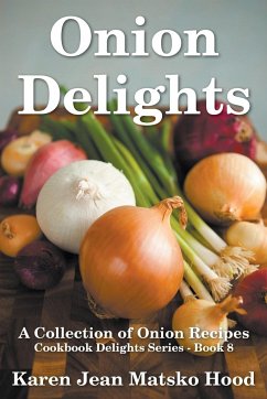 Onion Delights Cookbook - Hood, Karen Jean Matsko