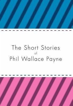 The Short Stories of Phil Wallace Payne - Payne, Phil Wallace