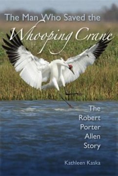 The Man Who Saved the Whooping Crane - Kaska, Kathleen