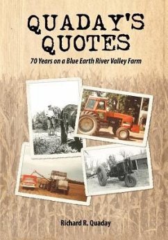 Quaday's Quotes; 70 Years on a Blue Earth River Valley Farm - Quaday, Richard R.