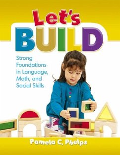 Let's Build: Strong Foundations in Language, Math, and Social Skills - Phelps, Pamela