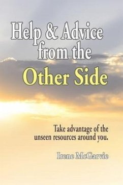 Help and Advice from the Other Side: Take Advantage of the Unseen Resources Around You - McGarvie, Irene