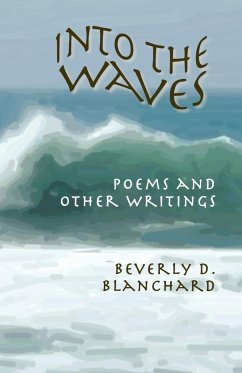 Into the Waves. Poems and Other Writings - Blanchard, Beverly D.