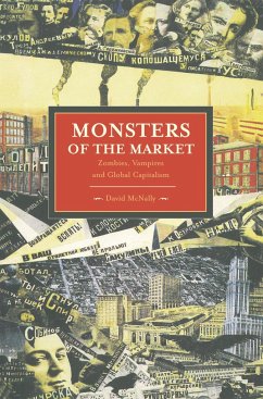 Monsters Of The Market: Zombies, Vampires And Global Capitalism - McNally, David