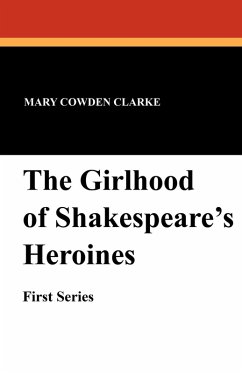 The Girlhood of Shakespeare's Heroines (First Series)