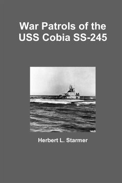 War Patrols of the USS Cobia SS-245 - Starmer, Herbert L.