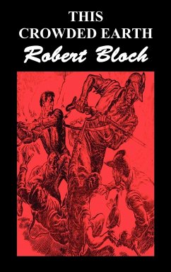 This Crowded Earth - Bloch, Robert