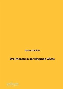 Drei Monate in der libyschen Wüste - Rohlfs, Gerhard