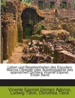 Leben Und Begebenheiten Des Escudero Marcos Obregon Oder Autobiographie Des Spanischen Dichters Vicente Espinel, Volume - Vicente Espinel Gómez Adorno;Tieck, Dorothea;Tieck, Ludwig