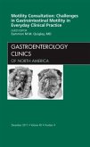 Motility Consultation: Challenges in Gastrointestinal Motility in Everyday Clinical Practice, An Issue of Gastroenterolo