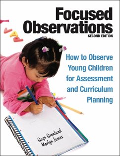 Focused Observations: How to Observe Young Children for Assessment and Curriculum Planning [With 2 CD-ROMs] - Gronlund, Gaye; James, Marlyn