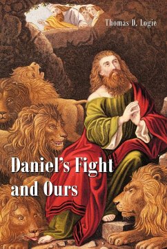 Daniel's Fight and Ours - Logie, Thomas D.