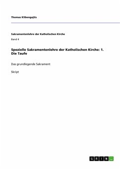 Spezielle Sakramentenlehre der Katholischen Kirche: 1. Die Taufe - Klibengajtis, Thomas