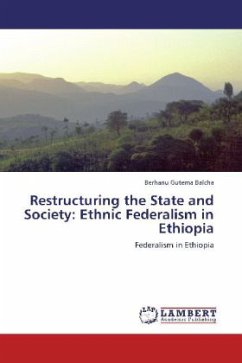 Restructuring the State and Society: Ethnic Federalism in Ethiopia - Balcha, Berhanu Gutema