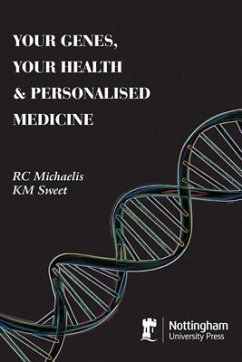 Your Genes, Your Health & Personalised Medicine - Michaelis, R. C.; Sweet, K. M.