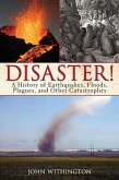 Disaster!: A History of Earthquakes, Floods, Plagues, and Other Catastrophes