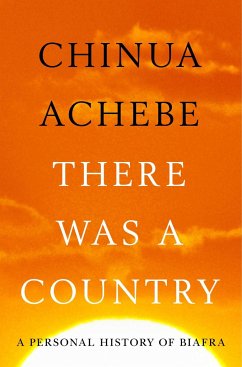 There Was a Country: A Personal History of Biafra - Achebe, Chinua