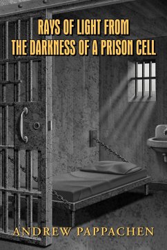 Rays of Light from the Darkness of a Prison Cell - Pappachen, Andrew